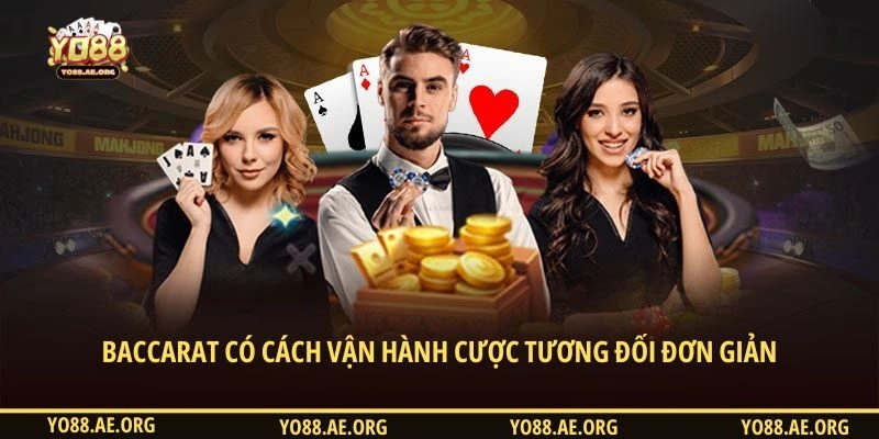 Baccarat có cách vận hành cược tương đối đơn giản
