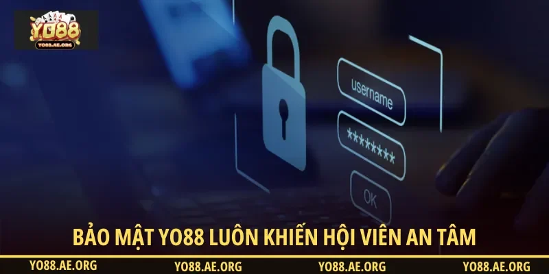 Bảo mật YO88 luôn an toàn khiến hội viên an tâm tham gia
