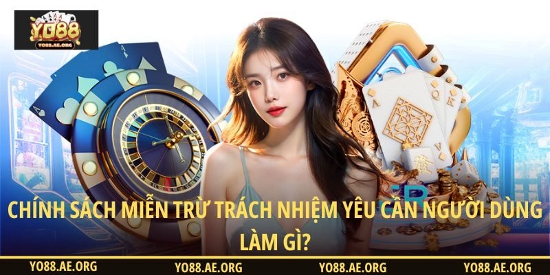 Chính sách miễn trừ trách nhiệm yêu cần người dùng làm gì?