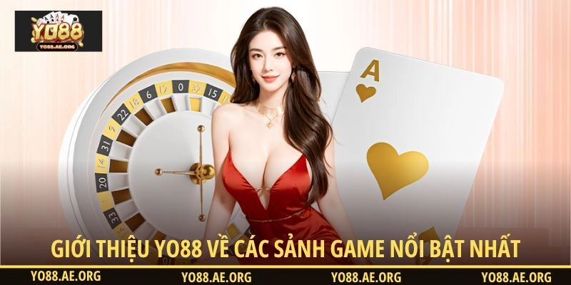 Giới thiệu YO88 về các sảnh game nổi bật nhất