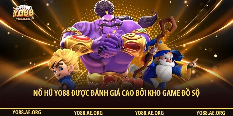 Nổ hũ YO88 được đánh giá cao bởi kho game đồ sộ