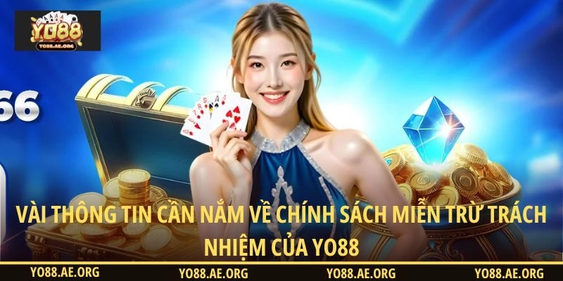 Vài thông tin cần nắm về chính sách miễn trừ trách nhiệm của YO88